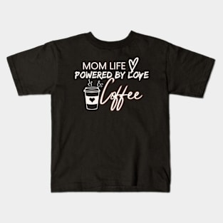 Mom Life: Powered by Love and Coffee - Mother's Day Tee Kids T-Shirt